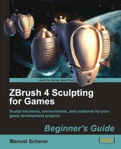 ZBrush 4 Sculpting for Games: Beginner's Guide (eBook, ePUB) - Scherer, Manuel