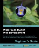 WordPress Mobile Web Development: Beginner's Guide (eBook, ePUB)