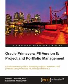 Oracle Primavera P6 Version 8: Project and Portfolio Management (eBook, ePUB)