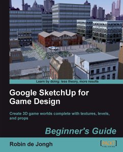 Google SketchUp for Game Design: Beginner's Guide (eBook, ePUB) - de Jongh, Robin