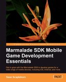 Marmalade SDK Mobile Game Development Essentials (eBook, ePUB)