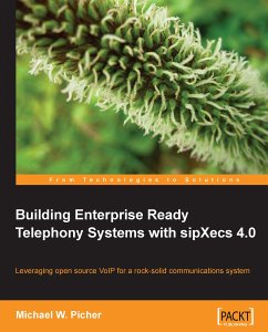 Building Enterprise Ready Telephony Systems with sipXecs 4.0 (eBook, ePUB) - Picher, Michael W.; Picher, Michael