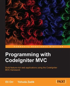 Programming with CodeIgniter MVC (eBook, ePUB) - Orr, Eli; Zadik, Yehuda