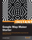 Instant Google Map Maker Starter (eBook, ePUB)