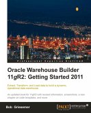 Oracle Warehouse Builder 11g R2: Getting Started 2011 (eBook, ePUB)
