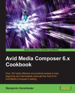 Avid Media Composer 6.x Cookbook (eBook, ePUB) - Hershleder, Benjamin