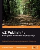 eZ Publish 4: Enterprise Web Sites Step-by-Step (eBook, ePUB)