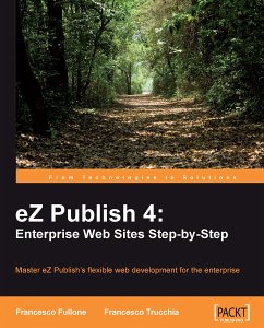 eZ Publish 4: Enterprise Web Sites Step-by-Step (eBook, ePUB) - Fullone, Francesco; Trucchia, Francesco; Pedersen, Nina