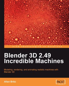 Blender 3D 2.49 Incredible Machines (eBook, ePUB) - Brito, Allan; Roosendaal, Ton