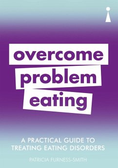 A Practical Guide to Treating Eating Disorders (eBook, ePUB) - Furness-Smith, Patricia