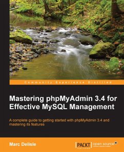 Mastering phpMyAdmin 3.4 for Effective MySQL Management (eBook, ePUB) - Delisle, Marc; Freedom Conservancy Inc, Software