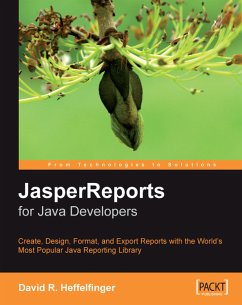 JasperReports for Java Developers (eBook, ePUB) - Heffelfinger, David R.; R Heffelfinger, David; Danciu, Teodor