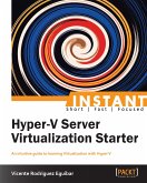 Instant Hyper-V Server Virtualization Starter (eBook, ePUB)