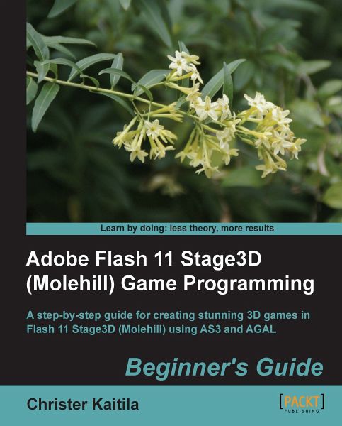 Adobe Flash 11 Stage3D (Molehill) Game Programming Beginner's Guide (eBook, ePUB)