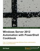 Windows Server 2012 Automation with PowerShell Cookbook (eBook, ePUB)