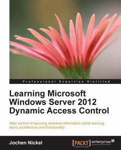 Learning Microsoft Windows Server 2012 Dynamic Access Control (eBook, ePUB) - Nickel, Jochen