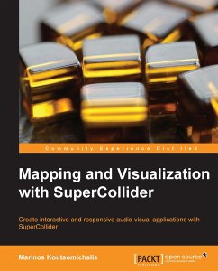 Mapping and Visualization with SuperCollider (eBook, ePUB) - Koutsomichalis, Marinos