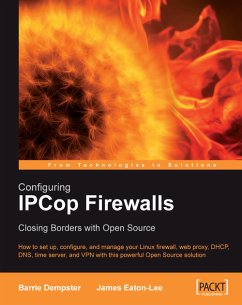 Configuring IPCop Firewalls: Closing Borders with Open Source (eBook, ePUB) - Dempster, Barrie; Eaton-lee, James