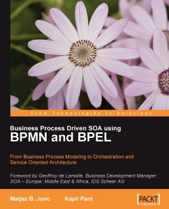 Business Process Driven SOA using BPMN and BPEL (eBook, ePUB) - B. Juric, Matjaz; Pant, Kapil; B Juric, Matjaz