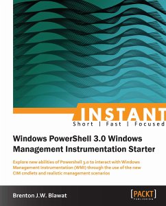 Instant Windows Powershell 3.0 Windows Management Instrumentation Starter (eBook, ePUB) - J.W. Blawat, Brenton