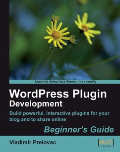 WordPress Plugin Development: Beginner's Guide (eBook, ePUB) - Prelovac, Vladimir; Prelovac, Vladimir; Mullenweg, Matt