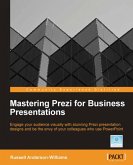 Mastering Prezi for Business Presentations (eBook, ePUB)