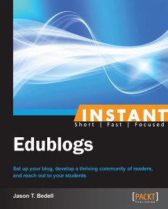 Instant Edublogs (eBook, ePUB) - T. Bedell, Jason