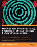 Maximize Your Investment: 10 Key Strategies for Effective Packaged Software Implementations (eBook, ePUB)
