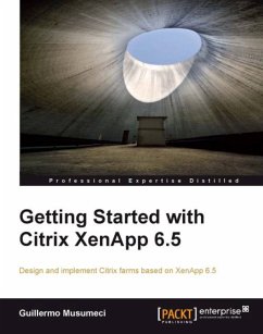 Getting Started with Citrix XenApp 6.5 (eBook, ePUB) - Musumeci, Guillermo; Musumeci, Guillermo
