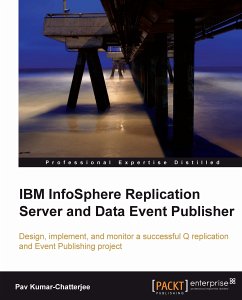 IBM InfoSphere Replication Server and Data Event Publisher (eBook, ePUB) - Pav Kumar-Chatterjee; Chatterjee, Pav Kumar