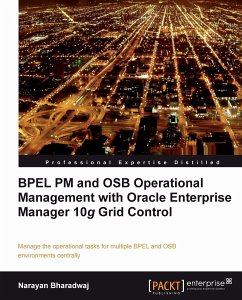 BPEL PM and OSB operational management with Oracle Enterprise Manager 10g Grid Control (eBook, ePUB) - Bharadwaj, Narayan
