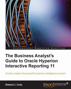 The Business Analyst's Guide to Oracle Hyperion Interactive Reporting 11 (eBook, ePUB) - Edward J. Cody; Cody, Edward