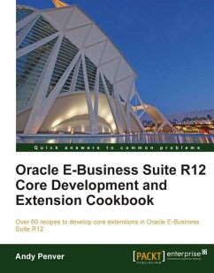 Oracle E-Business Suite R12 Core Development and Extension Cookbook (eBook, ePUB) - Penver, Andy
