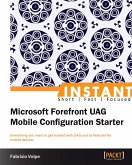 Instant Microsoft Forefront UAG Mobile Configuration Starter (eBook, ePUB)