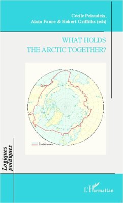 What Holds the Arctic Together ? - Pelaudeix, Cécile; Griffiths, Robert; Faure, Alain