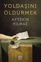 Yoldasini Öldürmek - Yilmaz, Aytekin