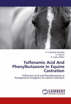 Tolfenamic Acid And Phenylbutazone In Equine Castration - Bharathi Niveditha, P. S.;Ganesh, R.;Justin William, B.