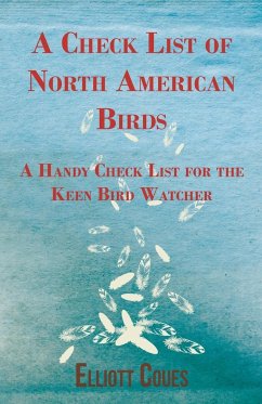 A Check List of North American Birds - A Handy Check List for the Keen Bird Watcher - Coues, Elliott