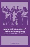 Mannheims "andere" Arbeiterbewegung