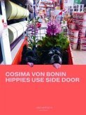 Cosima von Bonin. Hippies Use Side Door. Das Jahr 2014 hat ein Rad ab