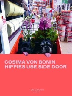 Cosima von Bonin. Hippies Use Side Door. Das Jahr 2014 hat ein Rad ab