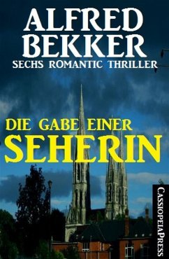 Die Gabe einer Seherin: Sechs Romantic Thriller (eBook, ePUB) - Bekker, Alfred