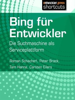 Bing für Entwickler (eBook, ePUB) - Schacherl, Roman; Brack, Peter; Hanna, Tam; Eilers, Carsten