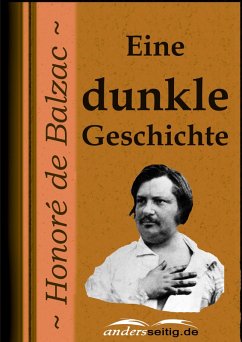 Eine dunkle Geschichte (eBook, ePUB) - de Balzac, Honoré