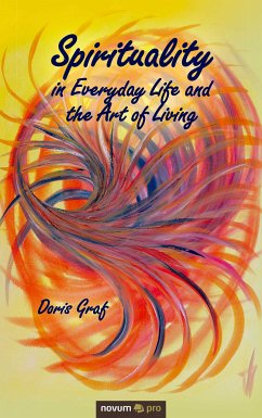 Spirituality in Everyday Life and the Art of Living (eBook, ePUB) - Graf, Doris