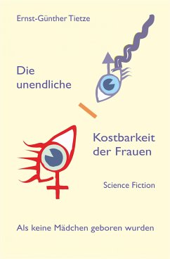 Die unendliche Kostbarkeit der Frauen (eBook, ePUB) - Tietze, Ernst-Günther