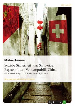 Soziale Sicherheit von Schweizer Expats in der Volksrepublik China. Herausforderungen und Risiken für Expatriates (eBook, PDF)