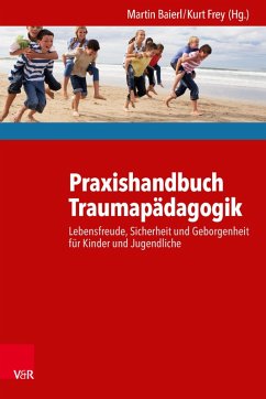 Praxishandbuch Traumapädagogik (eBook, PDF) - Baierl, Martin; Frey, Kurt