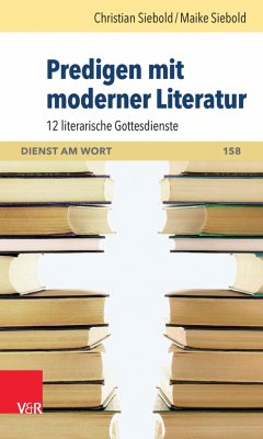 Predigen mit moderner Literatur (eBook, PDF) - Siebold, Christian; Siebold, Maike