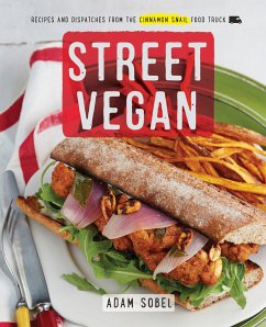 Street Vegan: Recipes and Dispatches from the Cinnamon Snail Food Truck: A Cookbook - Sobel, Adam
